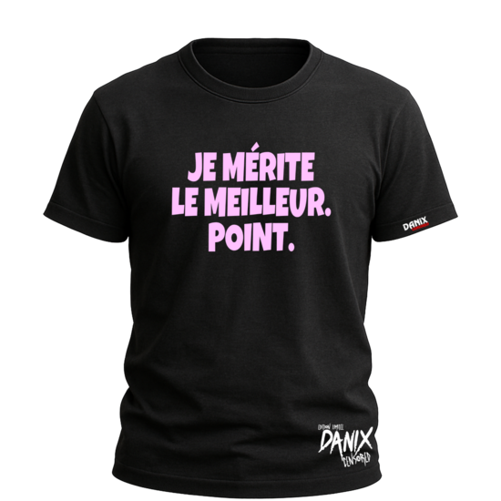 Tshirt Je mérite le meilleur Point [DANIX CENSORED]